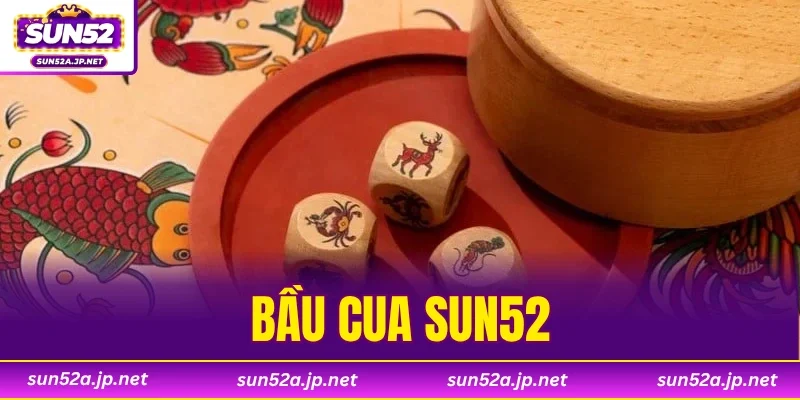 Bầu Cua SUN52