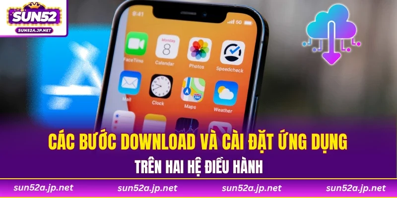 Các bước download và cài đặt ứng dụng trên hai hệ điều hành