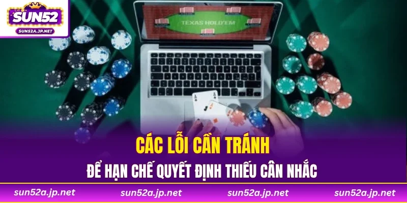 Các lỗi cần tránh để hạn chế quyết định thiếu cân nhắc