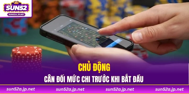 Chủ động cân đối mức chi trước khi bắt đầu