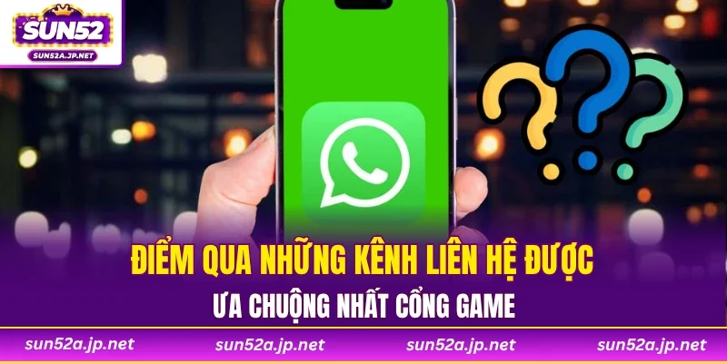 Điểm qua những kênh liên hệ được ưa chuộng nhất cổng game