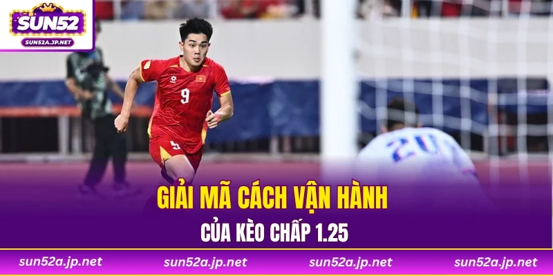 Giải mã cách vận hành của kèo chấp 1.25