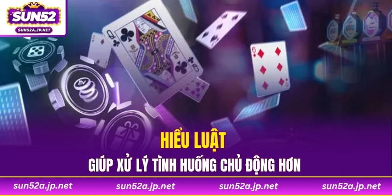 Hiểu luật giúp xử lý tình huống chủ động hơn