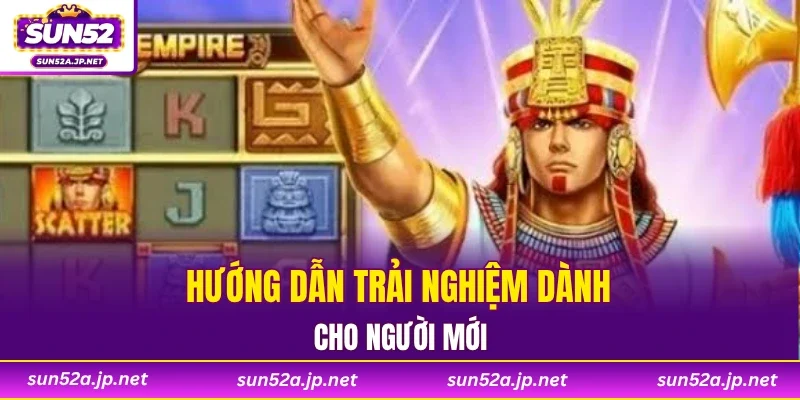Hướng dẫn trải nghiệm dành cho người mới