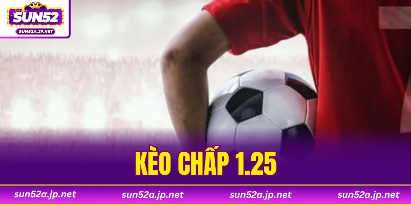 Kèo Chấp 1.25