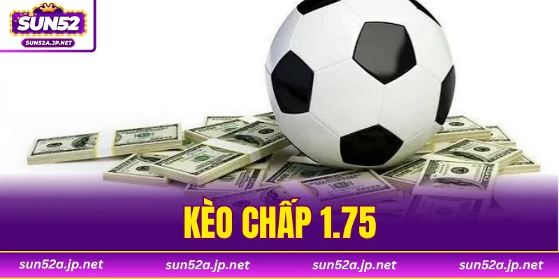 Kèo Chấp 1.75