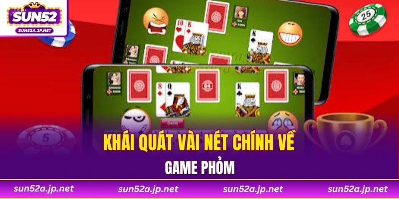 Khái quát vài nét chính về game phỏm