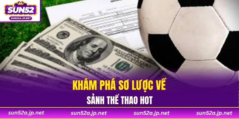 Khám phá sơ lược về sảnh thể thao hot