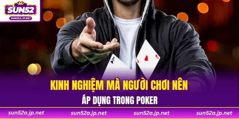 Kinh nghiệm mà người chơi nên áp dụng trong poker