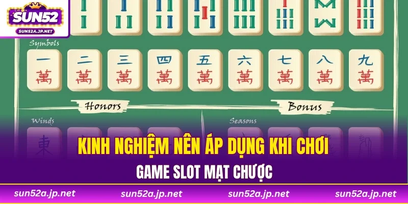 Kinh nghiệm nên áp dụng khi chơi game slot mạt chược
