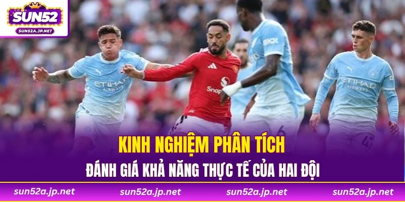 Kinh nghiệm phân tích đánh giá khả năng thực tế của hai đội
