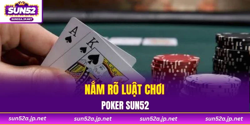 Nắm rõ luật chơi poker SUN52