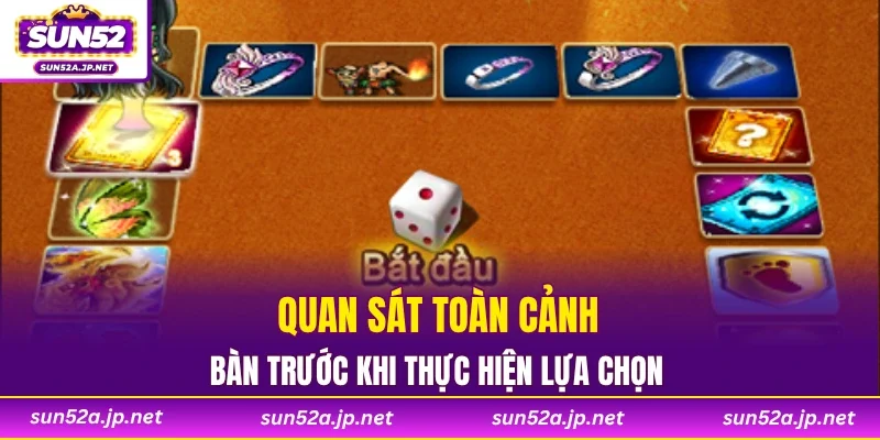 Quan sát toàn cảnh bàn trước khi thực hiện lựa chọn