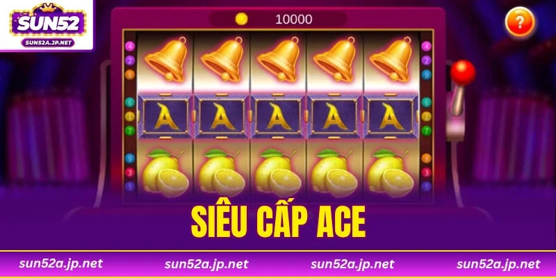 Siêu Cấp ACE