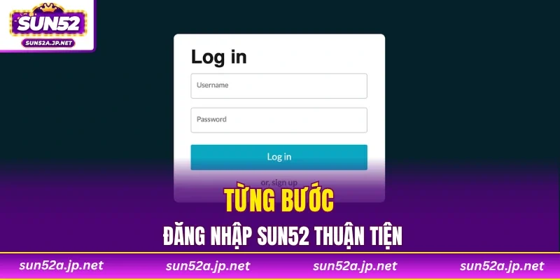 Từng bước đăng nhập SUN52 thuận tiện